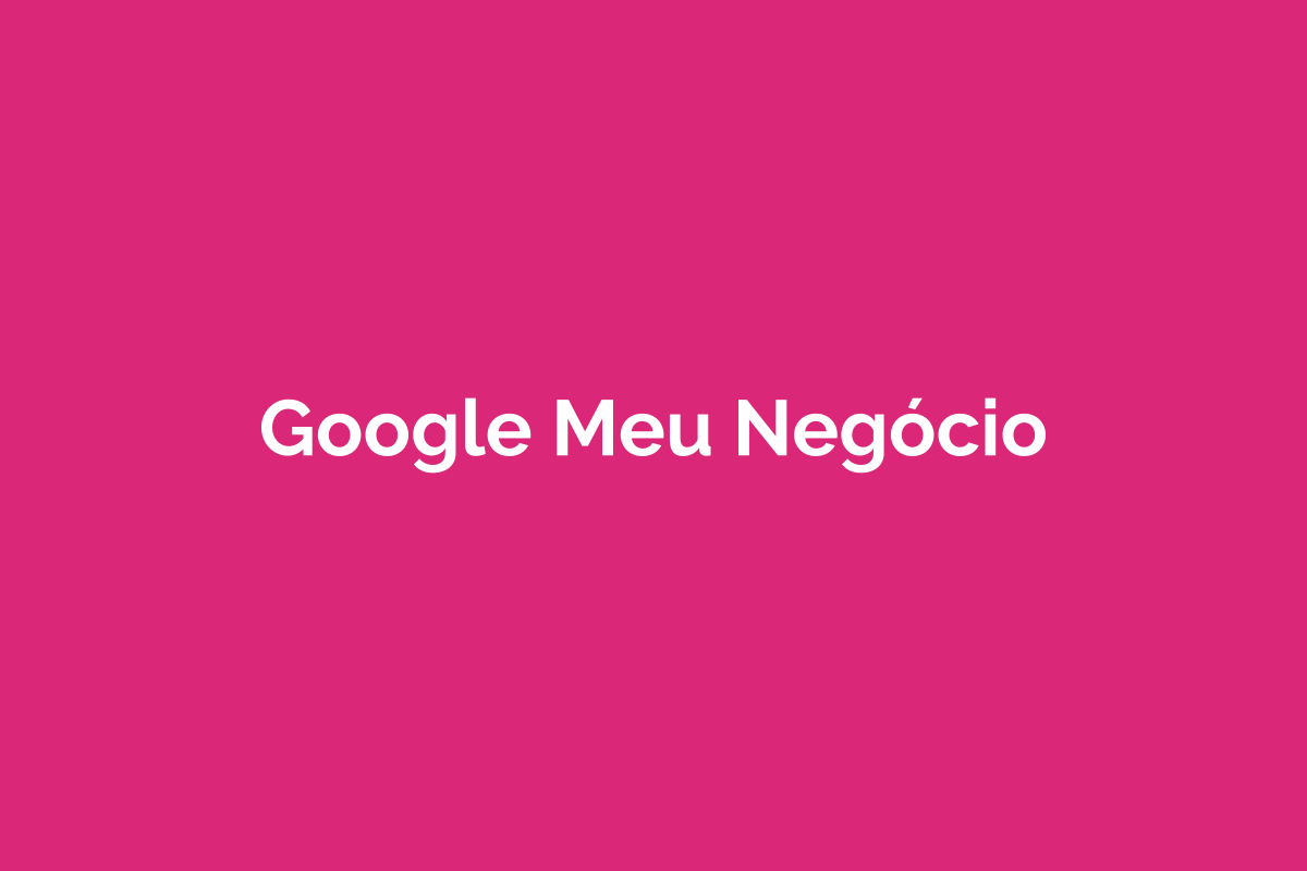 Google Meu Negócio — Otimização Completa