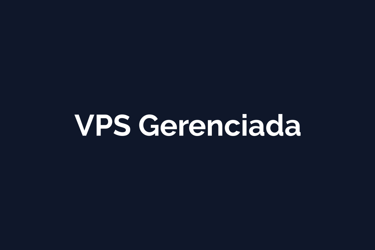 VPS Gerenciada Completa — Setup + 30 dias